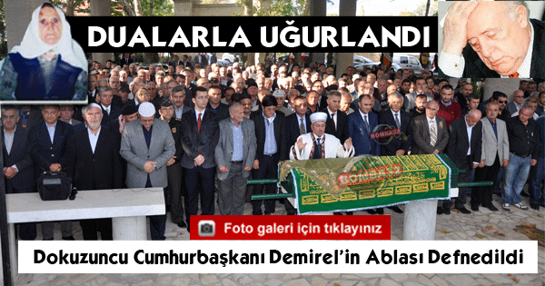 Dokuzuncu Cumhurbaşkanı Demirel'in Ablası Defnedildi