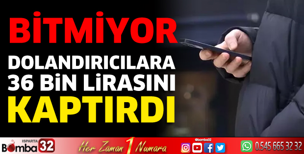 Dolandırıcılara 36 Bin lirasını kaptırdı