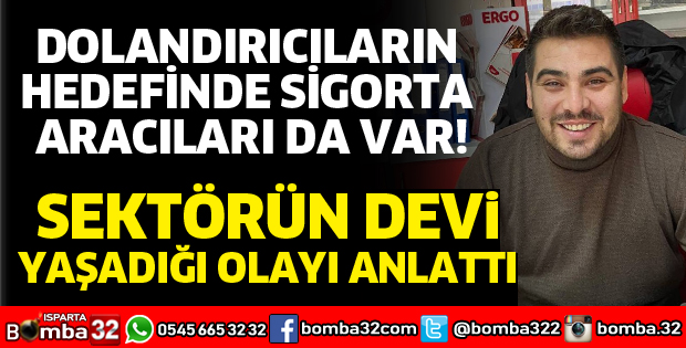 DOLANDIRICILARIN HEDEFİNDE SİGORTA ARACILARI DA VAR