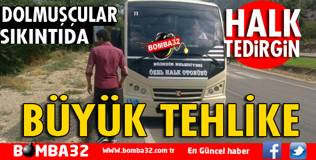 DOLMUŞÇULAR SIKINTIDA, HALK TEDİRGİN!...