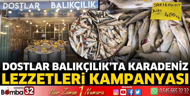 Dostlar Balıkçılık’ta Karadeniz lezzetleri kampanyası