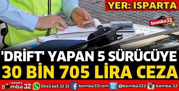DRİFT YAPAN 5 SÜRÜCÜYE 30 BİN 705 LİRA CEZA