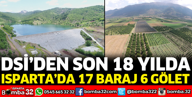 DSİ SON 18 YILDA ISPARTA’DA 17 BARAJ 6 GÖLET YAPTI
