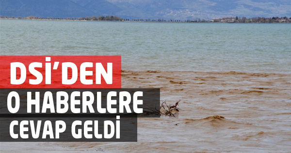 DSİ’DEN O HABERLERE  CEVAP