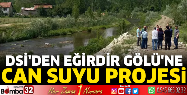 DSİ'den Eğirdir Gölü'ne can suyu projesi