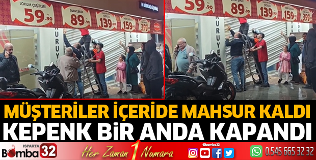 Dükkanın kepenk bir anda kapandı