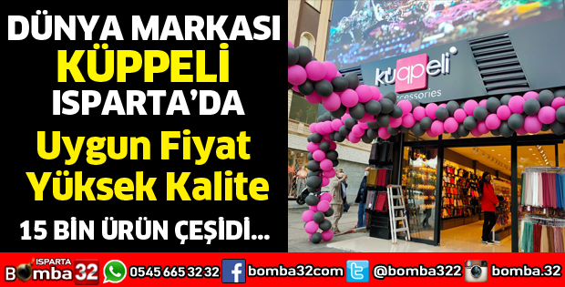 DÜNYA MARKASI KÜPPELİ ISPARTA'DA