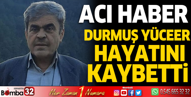 Durmuş Yüceer hayatını kaybetti
