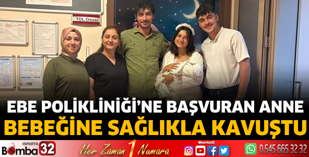 Ebe Polikliniği’ne başvuran anne bebeğine sağlıkla kavuştu