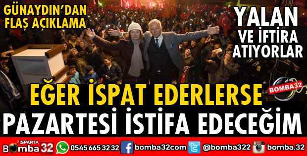 EĞER İSPAT EDERLERSE PAZARTESİ İSTİFA EDECEĞİM