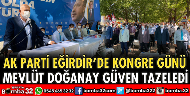 EĞİRDİR AK PARTİ’DE MEVLÜT DOĞANAY GÜVEN TAZELEDİ