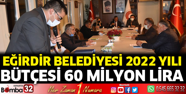 Eğirdir Belediyesi 2022 yılı bütçesi 60 Milyon lira