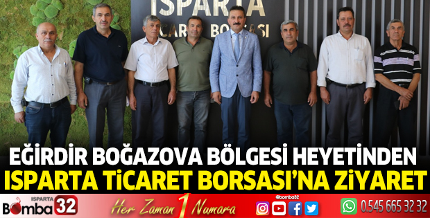 Eğirdir Boğazova bölgesi heyetinden Isparta Ticaret Borsası’na ziyaret