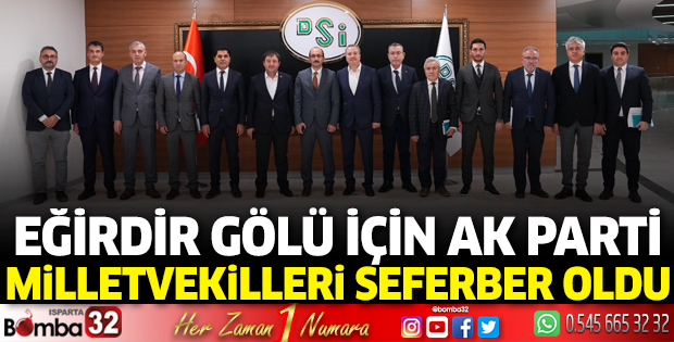Eğirdir Gölü için AK Parti  Milletvekilleri seferber oldu  