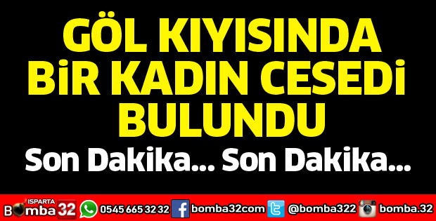 Eğirdir Gölü kenarında kadın cesedi bulundu