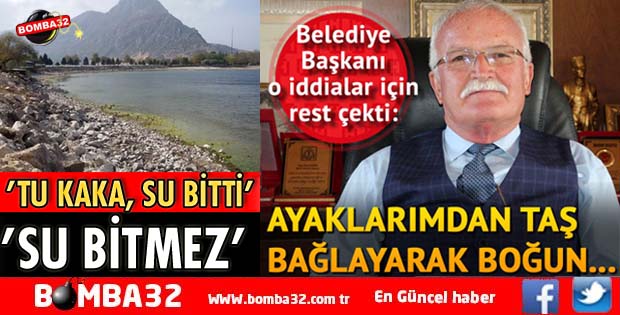 EĞİRDİR GÖLÜ KURURSA BENİ AYAKLARIMDAN TAŞ BAĞLAYARAK BOĞUN