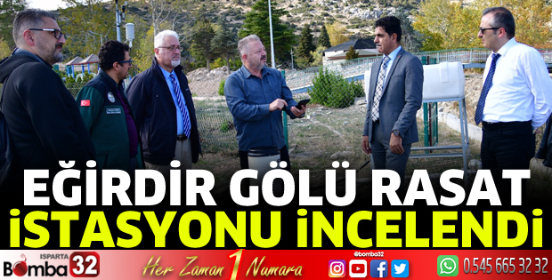 Eğirdir Gölü rasat istasyonu incelendi 