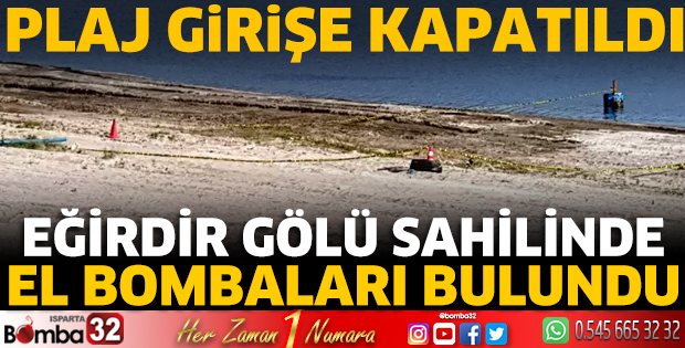 Eğirdir Gölü sahilinde el bombaları bulundu