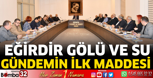 Eğirdir Gölü ve su sorunları gündeme alındı