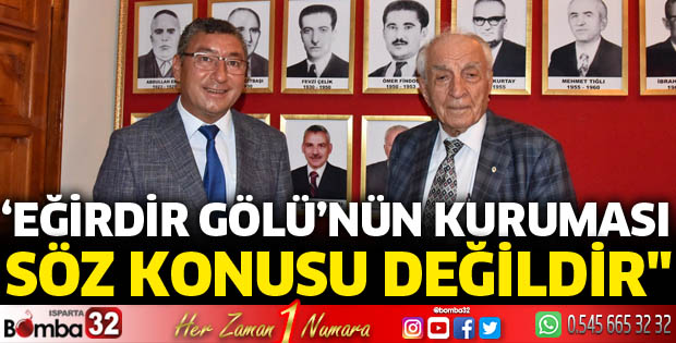 Eğirdir Gölü’nün kuruması söz konusu değildir
