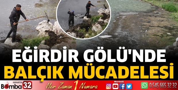 Eğirdir Gölü'nde balçık mücadelesi
