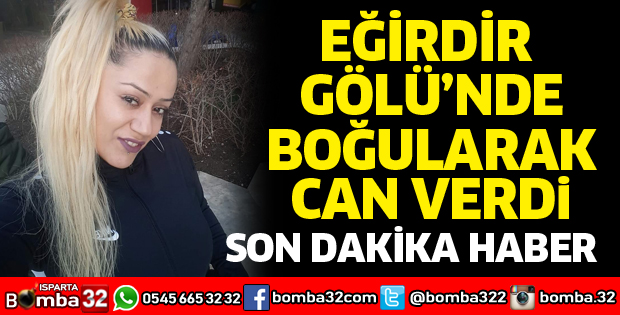 Eğirdir Gölü'nde boğularak can verdi