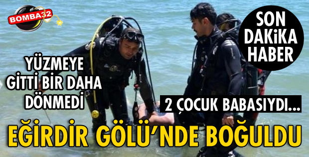 EĞİRDİR GÖLÜ'NDE BOĞULDU