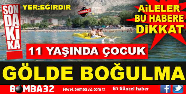EĞİRDİR GÖLÜNDE BOĞULMA