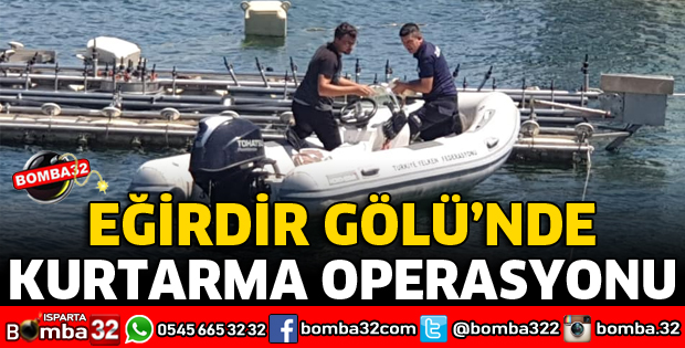 EĞİRDİR GÖLÜNDE KURTARMA OPERASYONU