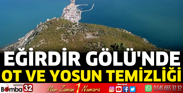 Eğirdir Gölü'nde ot ve yosun temizliği