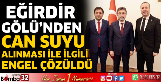 Eğirdir Gölü'nden can suyu alınması ile ilgili engel çözüldü