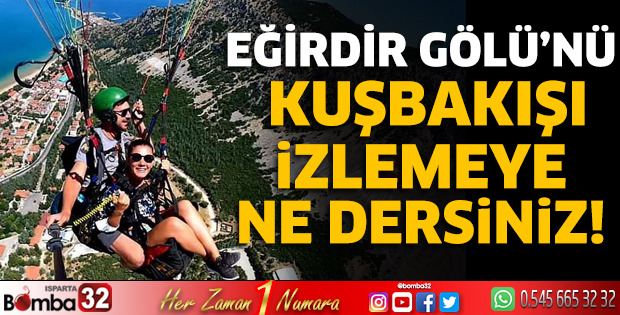 Eğirdir Gölünü kuşbakışı izlemeye ne dersiniz! 