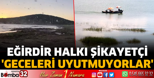 Eğirdir halkı şikayetçi