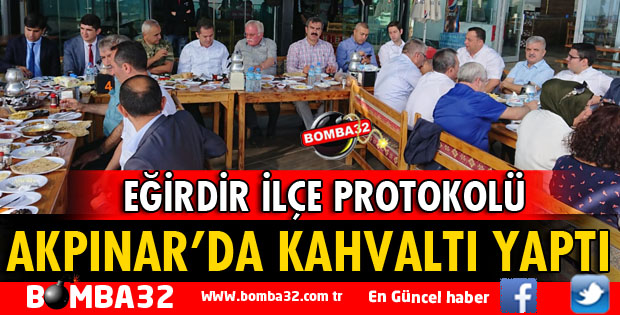 EĞİRDİR İLÇE PROTOKOLÜ AKPINAR'DA KAHVALTI YAPTI