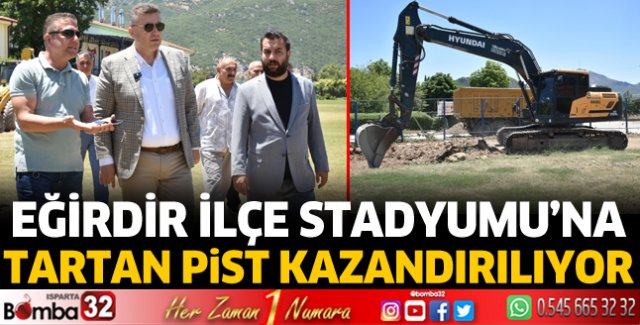 Eğirdir İlçe Stadyumu’na tartan pist kazandırılıyor