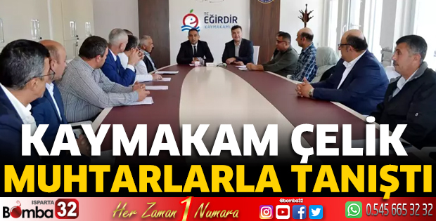 Eğirdir Kaymakamı Adem Çelik, muhtarlarla tanıştı