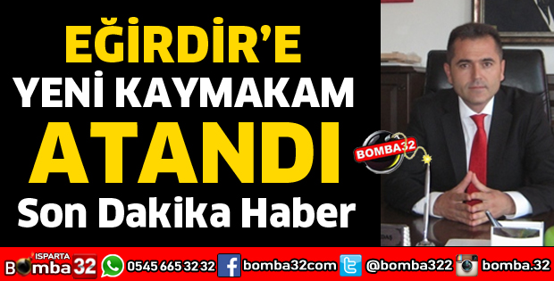 EĞİRDİR KAYMAKAMI DEĞİŞTİ