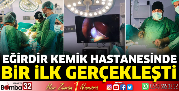 Eğirdir Kemik Hastanesinde bir ilk gerçekleşti