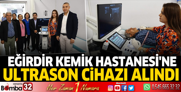 Eğirdir Kemik Hastanesi'ne ultrason cihazı alındı
