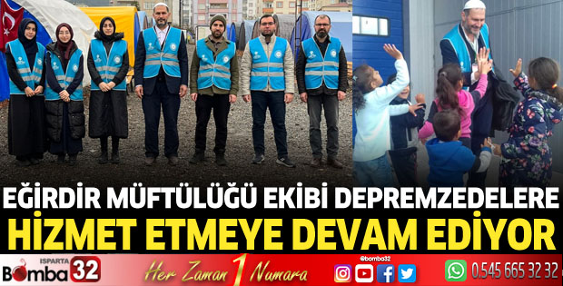 Eğirdir Müftülüğü Ekibi Depremzedelere Hizmet Etmeye Devam Ediyor