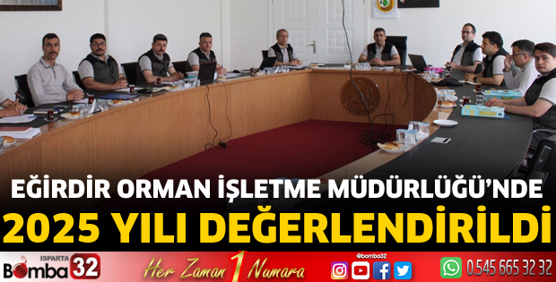 Eğirdir Orman İşletme Müdürlüğü’nde 2025 Yılı Değerlendirildi