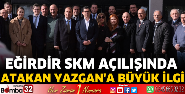 Eğirdir SKM açılışında Atakan Yazgan'a büyük ilgi