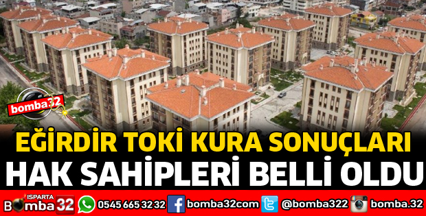 EĞİRDİR TOKİ KURA SONUÇLARI BELLİ OLDU