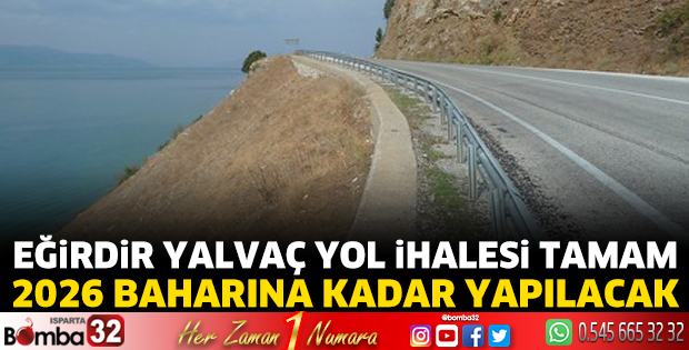 Eğirdir-Yalvaç yol ihalesi tamam