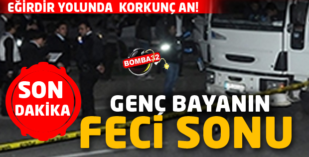 EĞİRDİR YOLUNDA  KORKUNÇ   ACI SON 