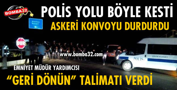 EĞİRDİR YOLUNDA POLİS ASKERİN ÖNÜNÜ KESTİ