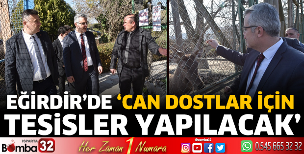 Eğirdir’de ‘Can dostlar için tesisler yapılacak’