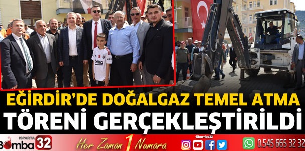 Eğirdir’de Doğalgaz Temel Atma Töreni Gerçekleştirildi