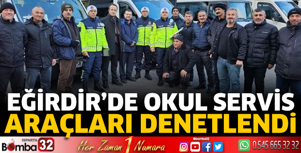 Eğirdir’de okul servis araçları denetlendi