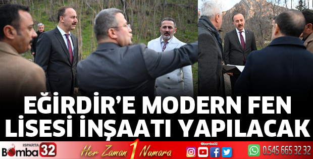Eğirdir’e modern Fen Lisesi inşaatı yapılacak